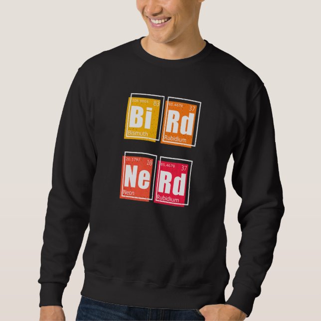 BIRD NERD Periodic Table of Elements Birding Watch Sweatshirt (Front)