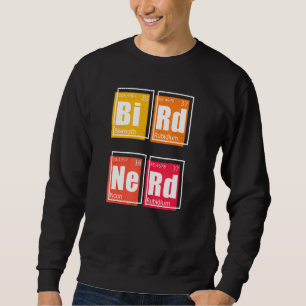 BIRD NERD Periodic Table of Elements Birding Watch Sweatshirt