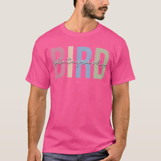 Bird Photography Bird Photographer Bird on Camera  T-Shirt