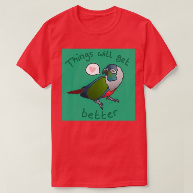 Bird Positivity Things will get better T-Shirt (Design Front)