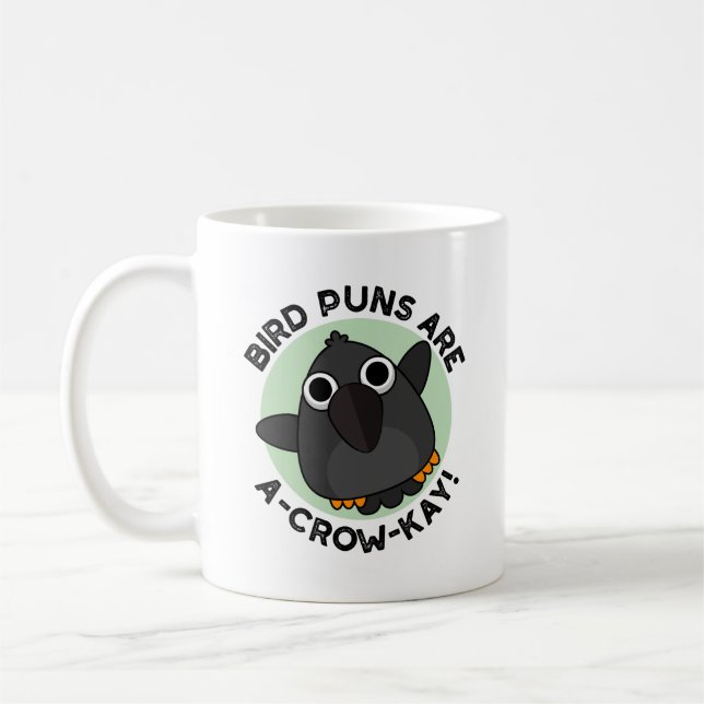Bird Puns Are A-Crow-Kay Funny Crow Pun  Coffee Mug (Left)