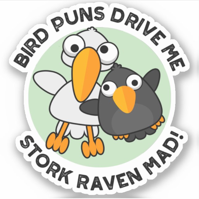 Bird Puns Drive Us Stork Raven Mad Funny Pun  (Front)