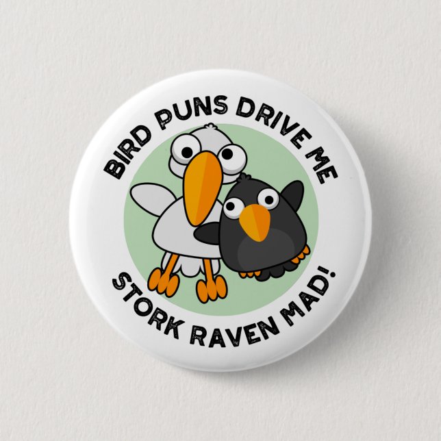 Bird Puns Drive Us Stork Raven Mad Funny Pun  6 Cm Round Badge (Front)