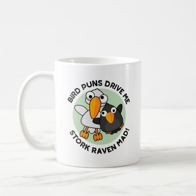 Bird Puns Drive Us Stork Raven Mad Funny Pun  Coffee Mug (Left)