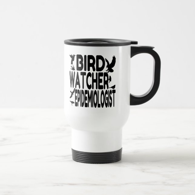 Bird Watcher Epidemiologist Travel Mug (Right)