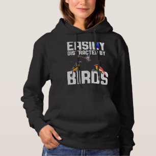 Bird Watcher Gift Easily Distracted By Birds Birdw Hoodie