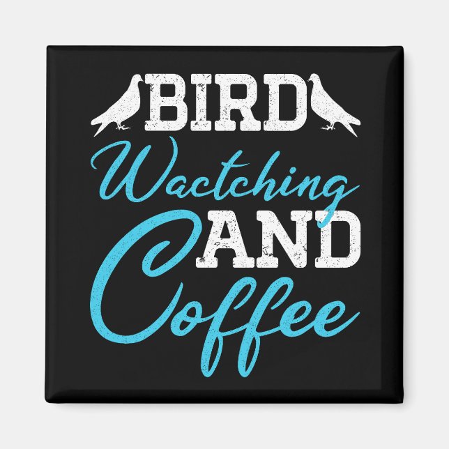 Bird Watching And Coffee Breeder Dad Birthday Gift Magnet (Front)