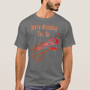 Bird Watching Cardinal Funny Birding Bird Lovers  T-Shirt