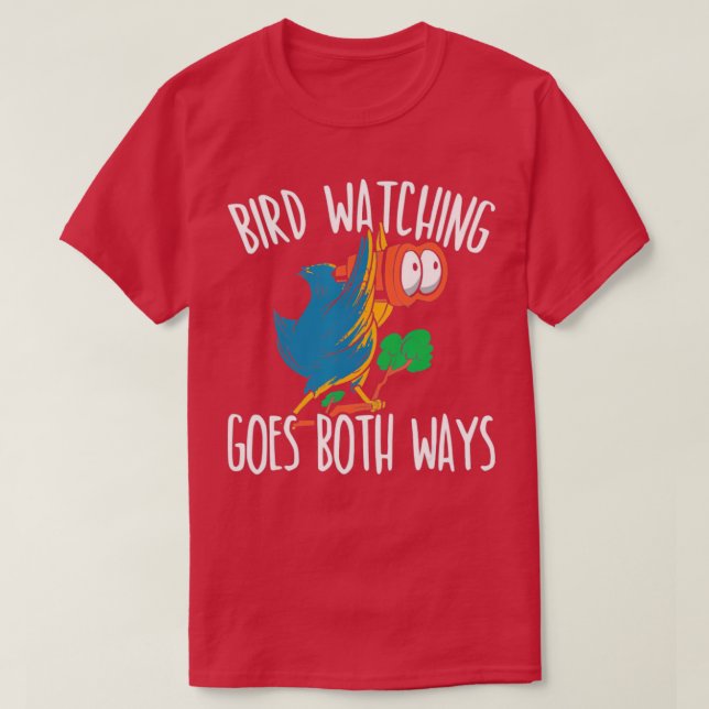 Bird Watching Goes Both Ways Bird  T-Shirt (Design Front)