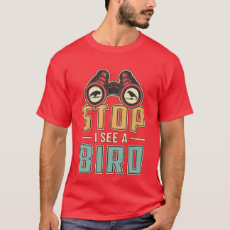 Bird Watching Retro Stop I See A Bird Watcher funn T-Shirt