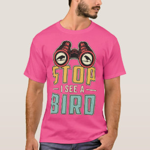 Bird Watching Retro Stop I See A Bird Watcher T-Shirt