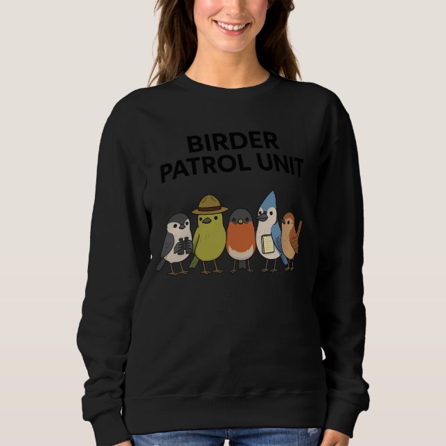 Birder Patrol Unit Funny Birdwatching Sweatshirt (Front)