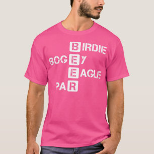Birdie Bogey Eagle Par Beer Funny Golf Golfing Gol T-Shirt