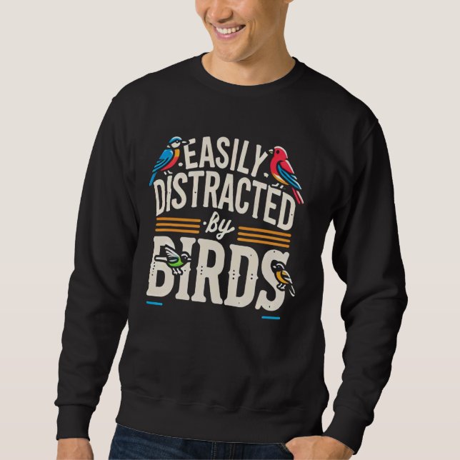 Birding Bird Watcher Birder Easily Distracted By B Sweatshirt (Front)