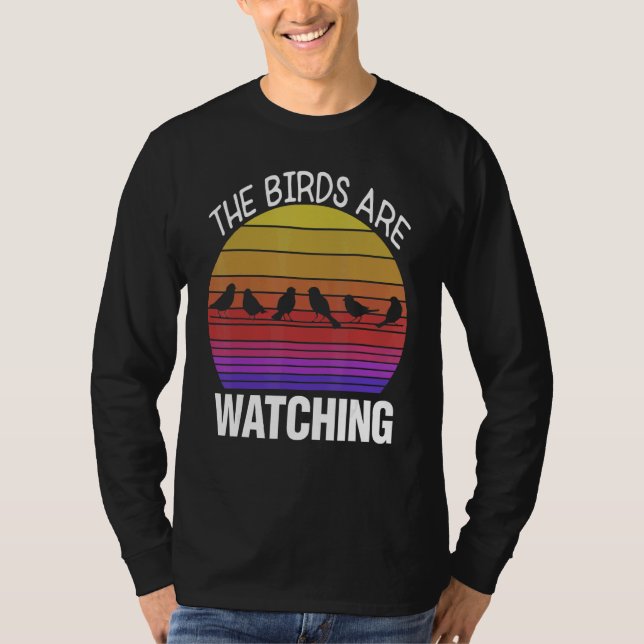 Birding Birder Twitcher Bird  The Birds Are Watchi T-Shirt (Front)