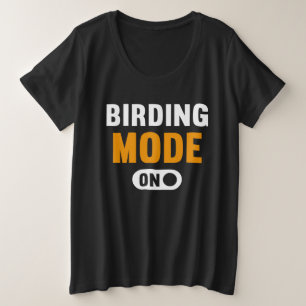 Birding Mode on Plus Size T-Shirt