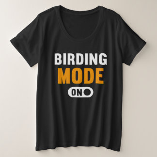 Birding Mode on Plus Size T-Shirt
