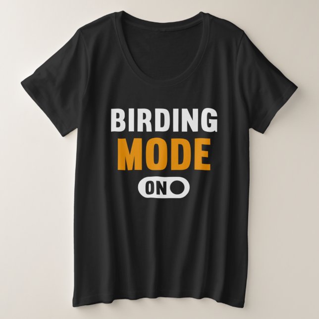 Birding Mode on Plus Size T-Shirt (Design Front)