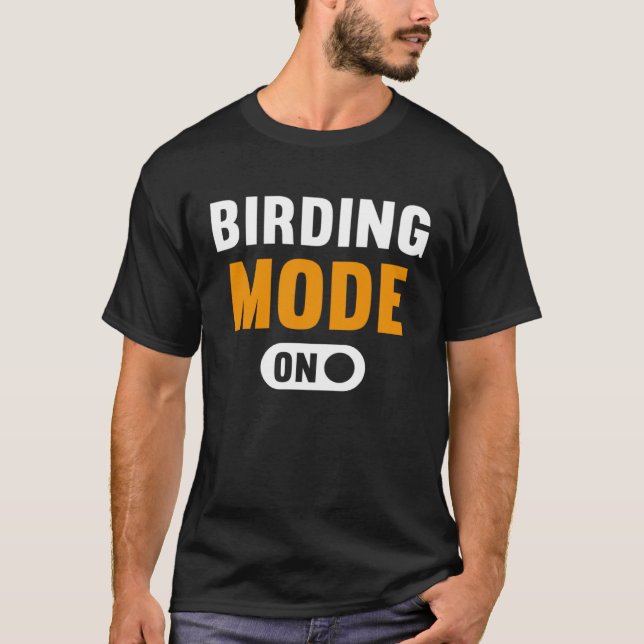 Birding Mode on T-Shirt (Front)