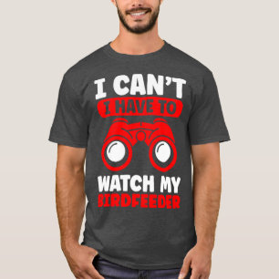 Birding Watch my Birdfeeder Bird Watching T-Shirt