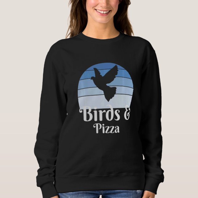 Birds And Pizza   Sweatshirt (Front)