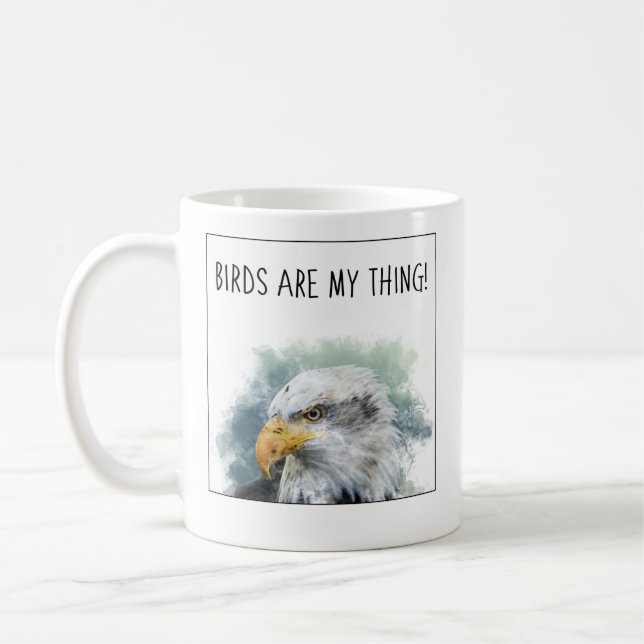 Birds are My Thing (Eagle) Coffee Mug (Left)