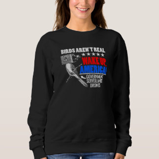 Birds Aren't Real Wake Up America Conspiracy Theor Sweatshirt