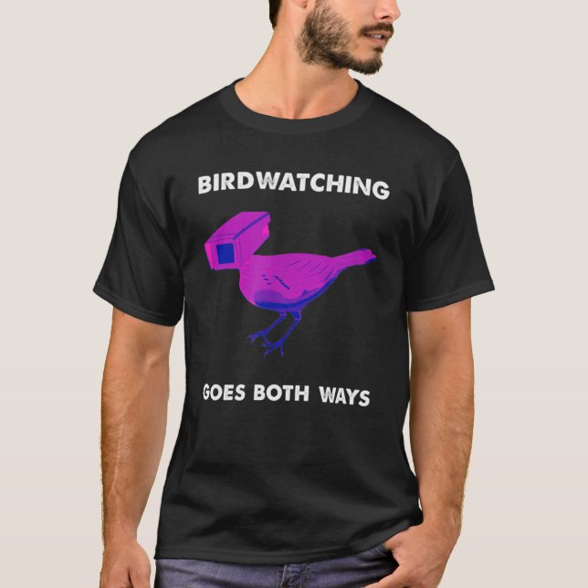 Birds Birdwatching Goes Both Ways the real truth T-Shirt (Front)