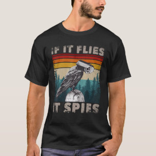 Birds Not Real Merch Bird Meme CCTV If It Flies It T-Shirt