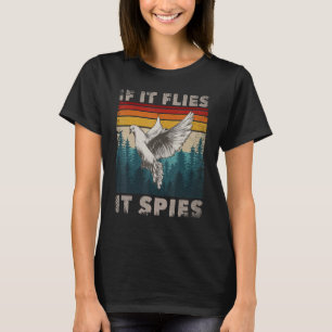 Birds Not Real Merch Bird Meme If It Flies It Spie T-Shirt