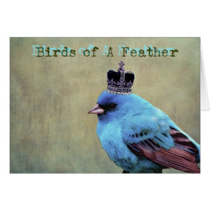 Birds of a feather, Bird with a Crown