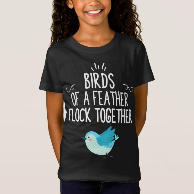 Birds Of A Feather Flock Together T-Shirt (Front)