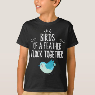 Birds Of A Feather Flock Together T-Shirt
