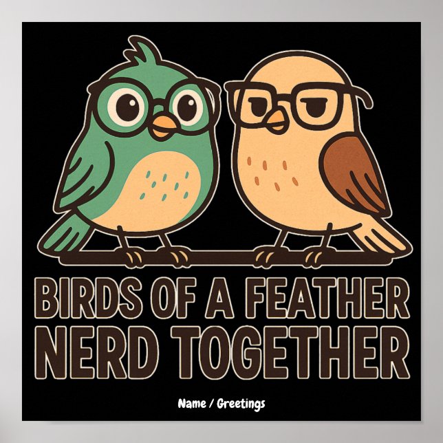 Birds of a Feather Nerd Together Funny Geeky Bird  Poster (Front)