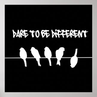 Birds on a wire – dare to be different (black) poster