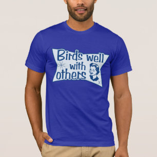 Birds Well With Others T-Shirt