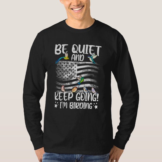 Birdwatcher Be Quiet and Keep Birding Crazy Birder T-Shirt (Front)
