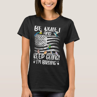Birdwatcher Be Quiet and Keep Birding Crazy Birder T-Shirt