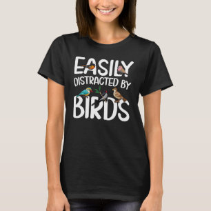 Birdwatcher Easily distracted by Birds Crazy Bir T-Shirt