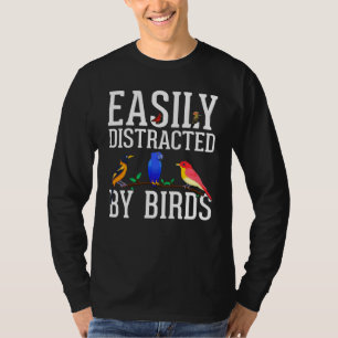 Birdwatcher Easily distracted by Birds Crazy Bir T-Shirt