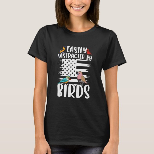 Birdwatcher Easily distracted by Birds Crazy Birde T-Shirt (Front)