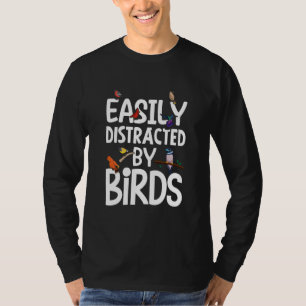 Birdwatcher Easily distracted by Birds Crazy Birde T-Shirt