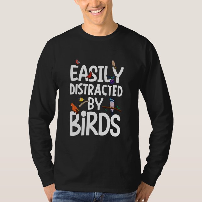 Birdwatcher Easily distracted by Birds Crazy Birde T-Shirt (Front)