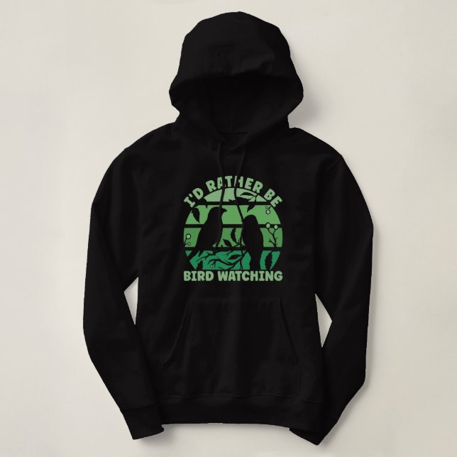 Birdwatcher Id Rather Be Birdwatching Hoodie (Design Front)