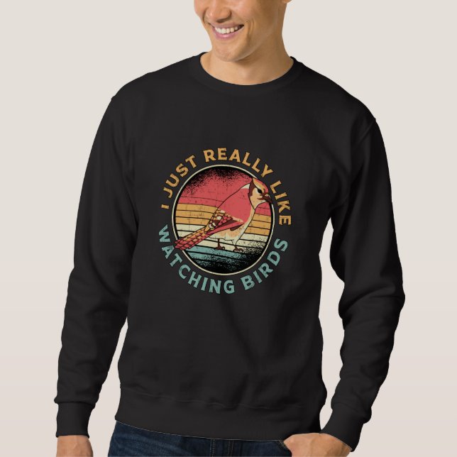 Birdwatching Like Watching Birds Bird Watcher Sweatshirt (Front)