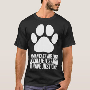 Birman cats are like chocolate its hard to have ju T-Shirt