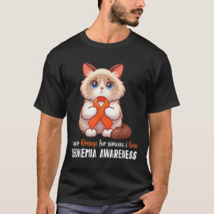 Birman I Wear Orange For Someone I Love Leukaemia T-Shirt