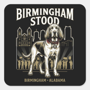 Birmingham Stood Bloodhound Civil Rights Heritage  Square Sticker