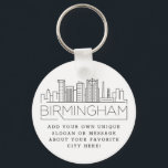 Birmingham Stylised Skyline | Custom Slogan Key Ring<br><div class="desc">A unique key chain representing the beautiful city of Birmingham,  Alabama.  
This keychain features a stylised illustration of the city's unique skyline with its name underneath.
Underneath the city name is a spot for your unique slogan or statement about your favourite city.</div>