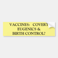 Birth Control and Eugenics Vaccine Bumper Sticker